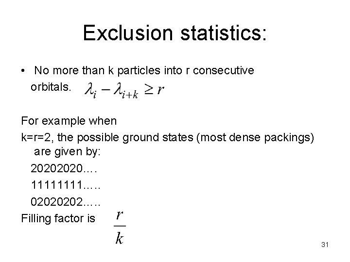 Exclusion statistics: • No more than k particles into r consecutive orbitals. For example