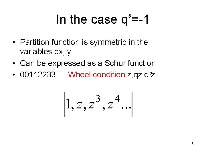 In the case q =-1 3 • Partition function is symmetric in the variables