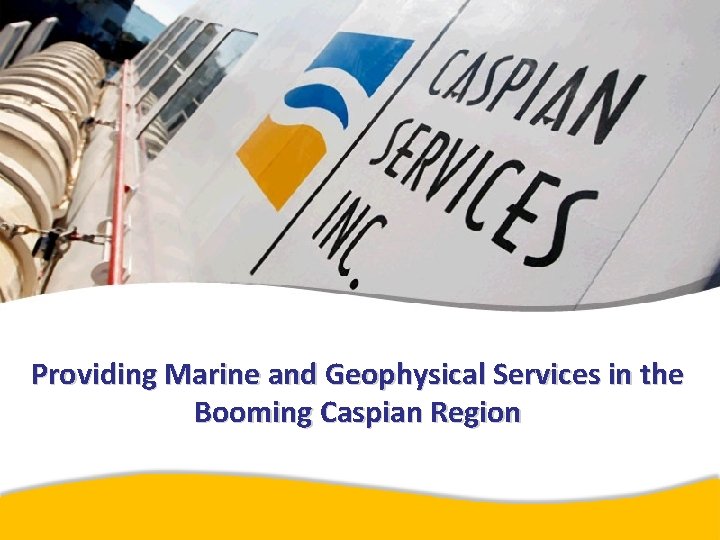Providing Marine and Geophysical Services in the Booming Caspian Region 