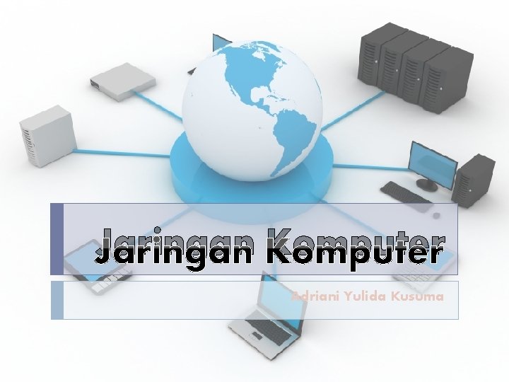 Jaringan Komputer Adriani Yulida Kusuma 