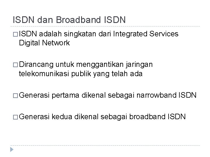 ISDN dan Broadband ISDN � ISDN adalah singkatan dari Integrated Services Digital Network �