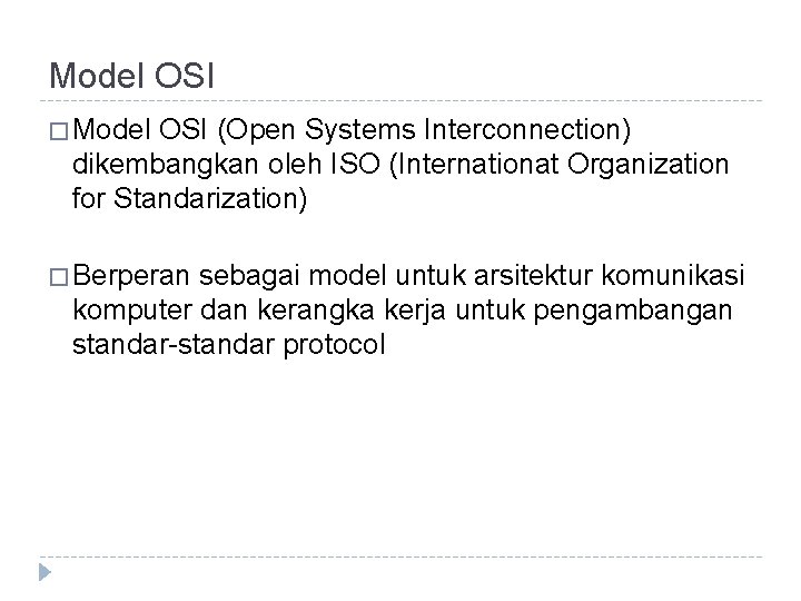 Model OSI � Model OSI (Open Systems Interconnection) dikembangkan oleh ISO (Internationat Organization for