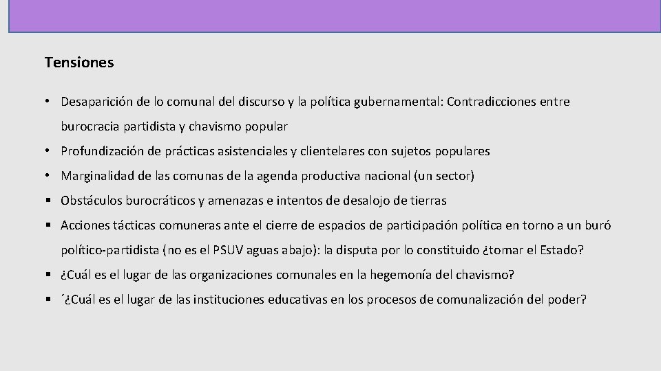 Tensiones • Desaparición de lo comunal del discurso y la política gubernamental: Contradicciones entre