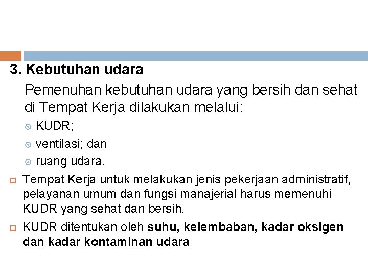 3. Kebutuhan udara Pemenuhan kebutuhan udara yang bersih dan sehat di Tempat Kerja dilakukan