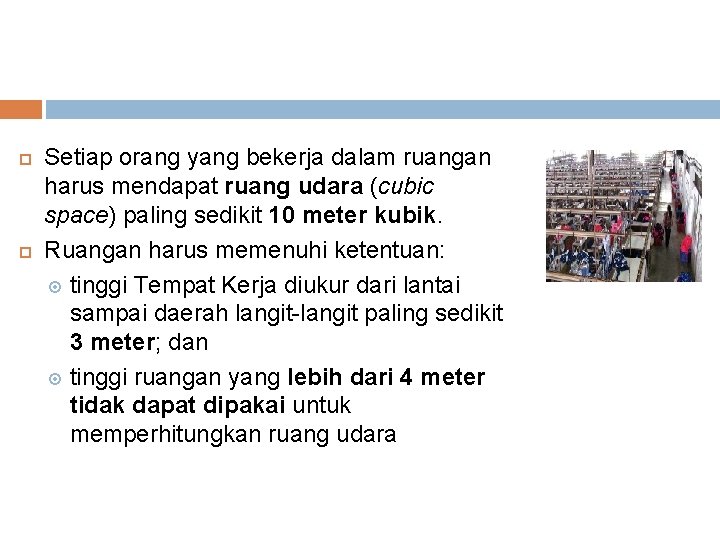  Setiap orang yang bekerja dalam ruangan harus mendapat ruang udara (cubic space) paling