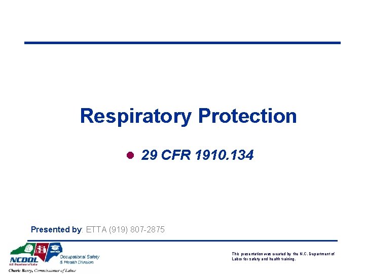 Respiratory Protection l 29 CFR 1910. 134 Presented by: ETTA (919) 807 -2875 This Respiratory Protection l 29 CFR 1910. 134 Presented by: ETTA (919) 807 -2875 This