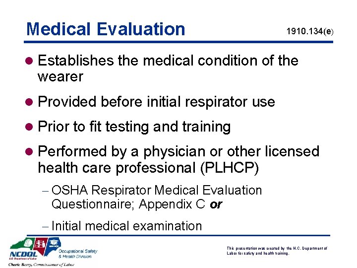 Medical Evaluation 1910. 134(e) l Establishes the medical condition of the wearer l Provided Medical Evaluation 1910. 134(e) l Establishes the medical condition of the wearer l Provided