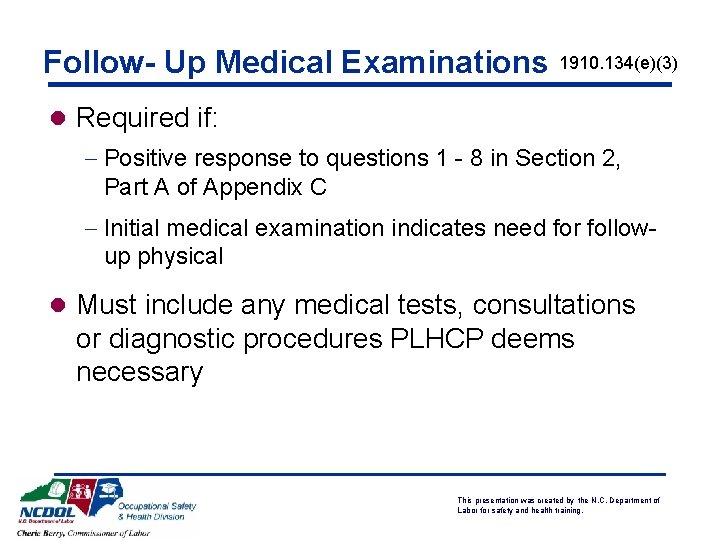 Follow- Up Medical Examinations 1910. 134(e)(3) l Required if: - Positive response to questions Follow- Up Medical Examinations 1910. 134(e)(3) l Required if: - Positive response to questions