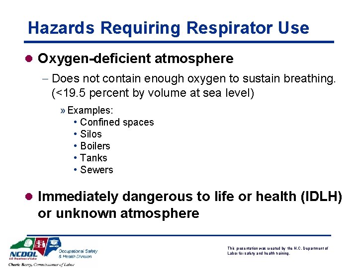 Hazards Requiring Respirator Use l Oxygen-deficient atmosphere - Does not contain enough oxygen to Hazards Requiring Respirator Use l Oxygen-deficient atmosphere - Does not contain enough oxygen to