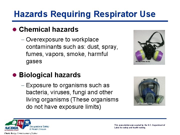 Hazards Requiring Respirator Use l Chemical hazards - Overexposure to workplace contaminants such as: Hazards Requiring Respirator Use l Chemical hazards - Overexposure to workplace contaminants such as: