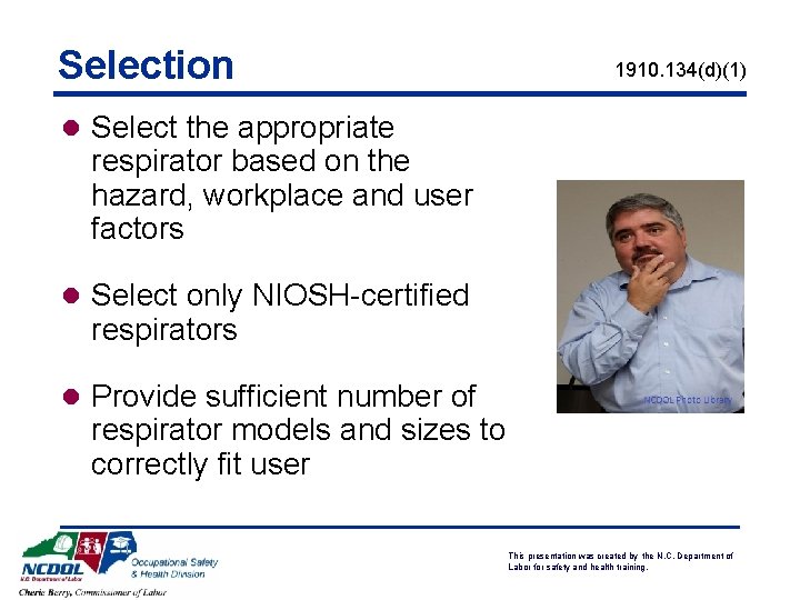 Selection 1910. 134(d)(1) l Select the appropriate respirator based on the hazard, workplace and Selection 1910. 134(d)(1) l Select the appropriate respirator based on the hazard, workplace and