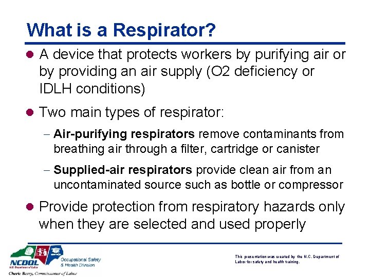 What is a Respirator? l A device that protects workers by purifying air or What is a Respirator? l A device that protects workers by purifying air or