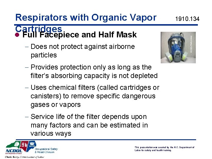 l Full Facepiece and Half Mask - Does not protect against airborne particles 1910. l Full Facepiece and Half Mask - Does not protect against airborne particles 1910.