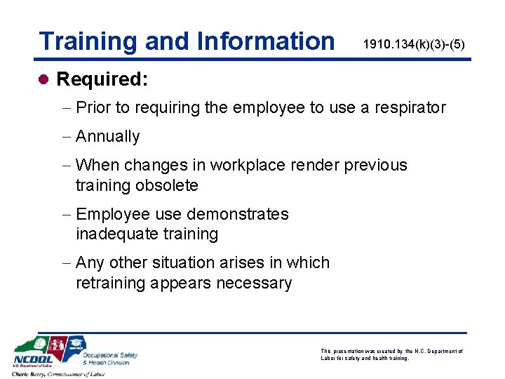 Training and Information 1910. 134(k)(3)-(5) l Required: - Prior to requiring the employee to Training and Information 1910. 134(k)(3)-(5) l Required: - Prior to requiring the employee to
