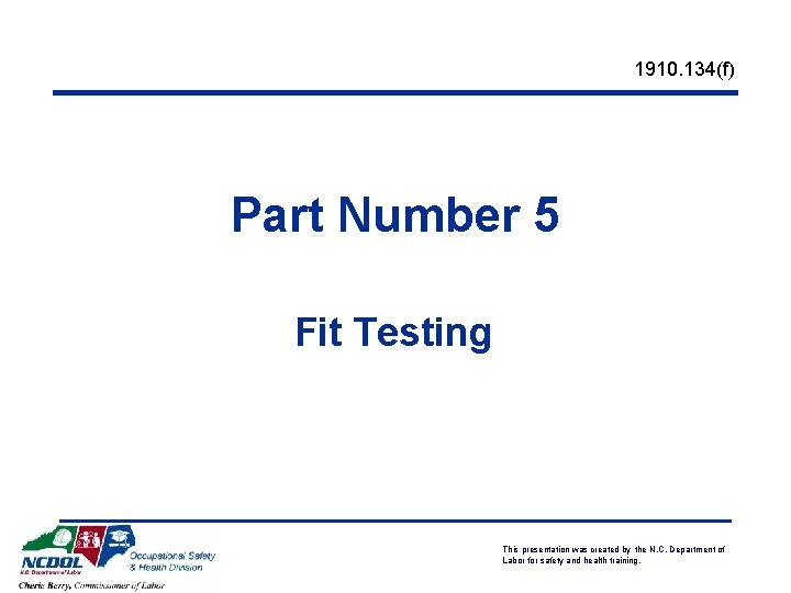 1910. 134(f) Part Number 5 Fit Testing This presentation was created by the N. 1910. 134(f) Part Number 5 Fit Testing This presentation was created by the N.