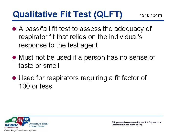 Qualitative Fit Test (QLFT) 1910. 134(f) l A pass/fail fit test to assess the Qualitative Fit Test (QLFT) 1910. 134(f) l A pass/fail fit test to assess the