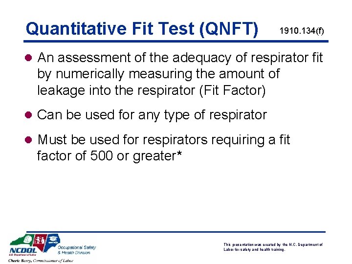 Quantitative Fit Test (QNFT) 1910. 134(f) l An assessment of the adequacy of respirator Quantitative Fit Test (QNFT) 1910. 134(f) l An assessment of the adequacy of respirator