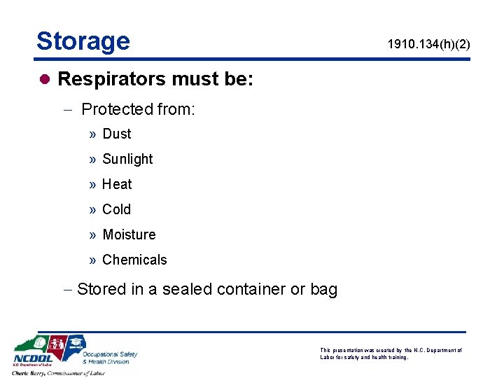 Storage 1910. 134(h)(2) l Respirators must be: - Protected from: » Dust » Sunlight Storage 1910. 134(h)(2) l Respirators must be: - Protected from: » Dust » Sunlight