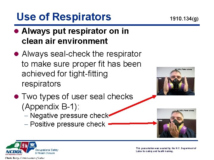 Use of Respirators 1910. 134(g) l Always put respirator on in clean air environment Use of Respirators 1910. 134(g) l Always put respirator on in clean air environment