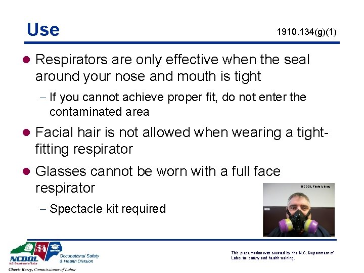 Use 1910. 134(g)(1) l Respirators are only effective when the seal around your nose Use 1910. 134(g)(1) l Respirators are only effective when the seal around your nose
