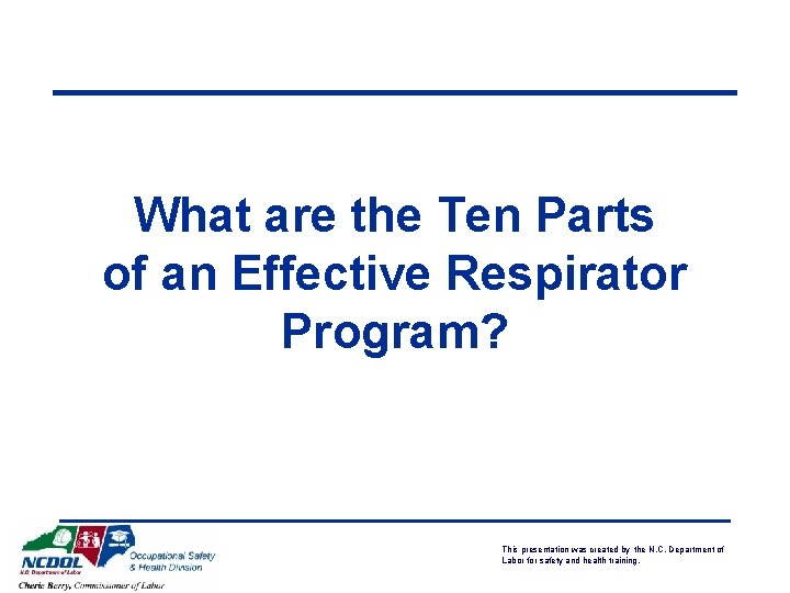 What are the Ten Parts of an Effective Respirator Program? This presentation was created What are the Ten Parts of an Effective Respirator Program? This presentation was created