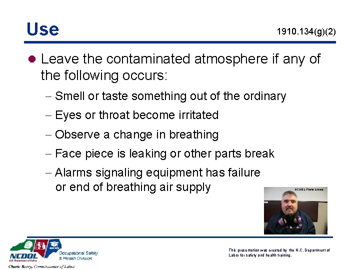 Use 1910. 134(g)(2) l Leave the contaminated atmosphere if any of the following occurs: Use 1910. 134(g)(2) l Leave the contaminated atmosphere if any of the following occurs: