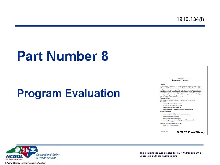 1910. 134(l) Part Number 8 Program Evaluation NCDOL Photo Library This presentation was created 1910. 134(l) Part Number 8 Program Evaluation NCDOL Photo Library This presentation was created