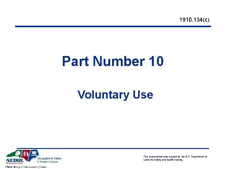 1910. 134(c) Part Number 10 Voluntary Use This presentation was created by the N. 1910. 134(c) Part Number 10 Voluntary Use This presentation was created by the N.