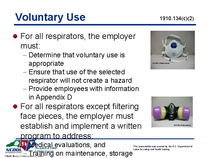 Voluntary Use 1910. 134(c)(2) l For all respirators, the employer must: - Determine that Voluntary Use 1910. 134(c)(2) l For all respirators, the employer must: - Determine that