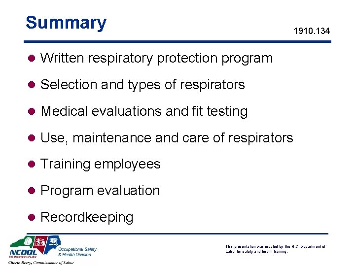 Summary 1910. 134 l Written respiratory protection program l Selection and types of respirators Summary 1910. 134 l Written respiratory protection program l Selection and types of respirators