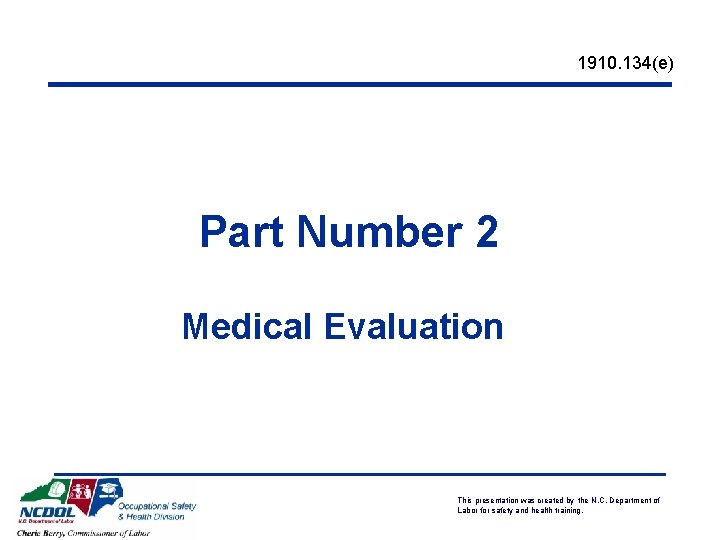1910. 134(e) Part Number 2 Medical Evaluation This presentation was created by the N. 1910. 134(e) Part Number 2 Medical Evaluation This presentation was created by the N.