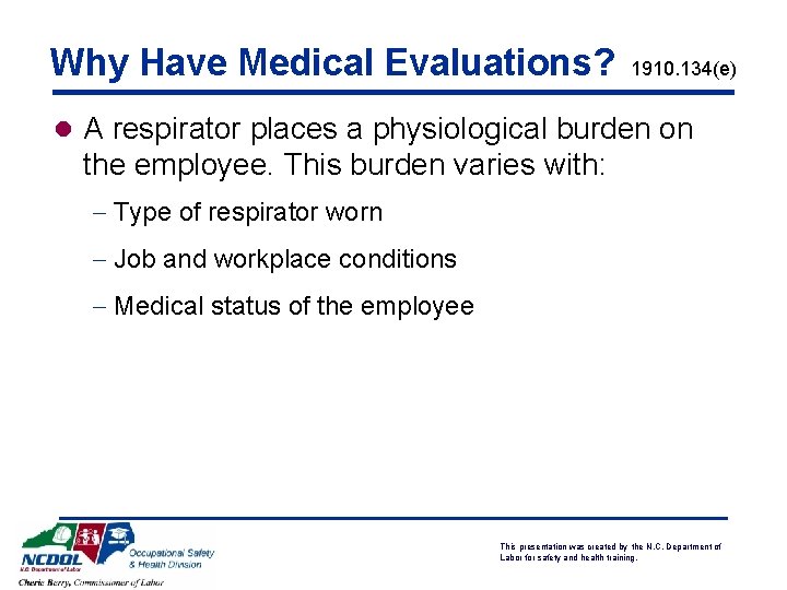Why Have Medical Evaluations? 1910. 134(e) l A respirator places a physiological burden on Why Have Medical Evaluations? 1910. 134(e) l A respirator places a physiological burden on