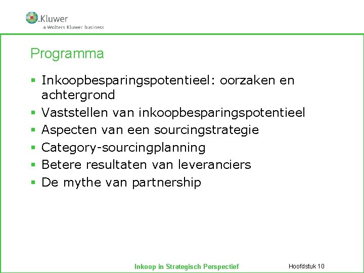 Programma § Inkoopbesparingspotentieel: oorzaken en achtergrond § Vaststellen van inkoopbesparingspotentieel § Aspecten van een