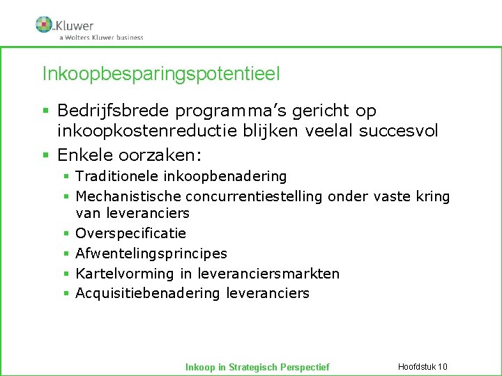 Inkoopbesparingspotentieel § Bedrijfsbrede programma’s gericht op inkoopkostenreductie blijken veelal succesvol § Enkele oorzaken: §