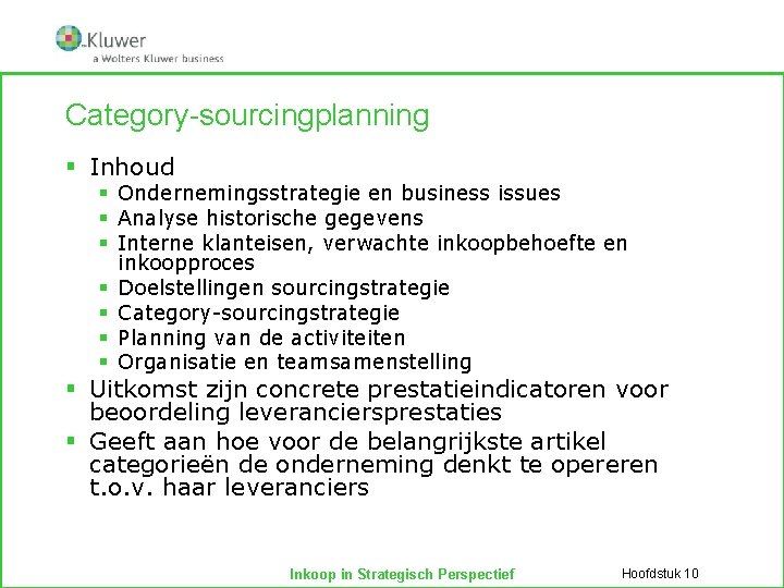 Category-sourcingplanning § Inhoud § Ondernemingsstrategie en business issues § Analyse historische gegevens § Interne