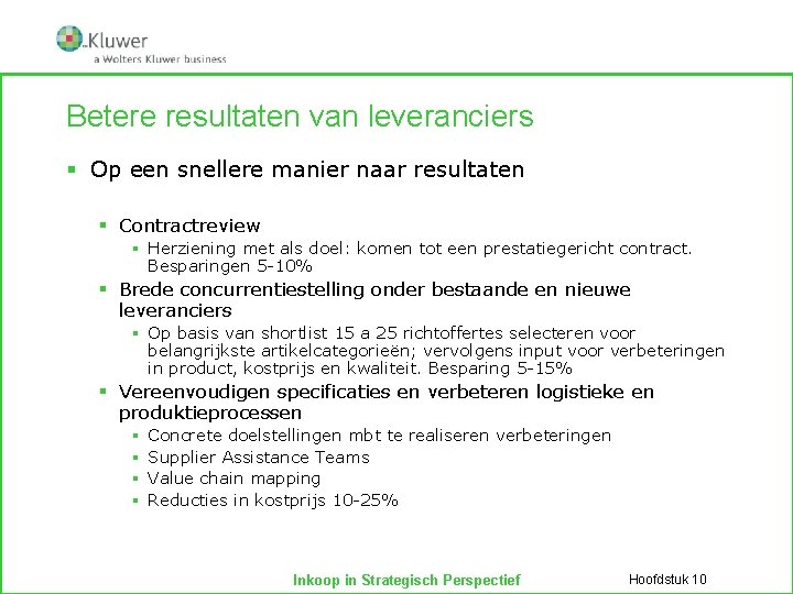Betere resultaten van leveranciers § Op een snellere manier naar resultaten § Contractreview §