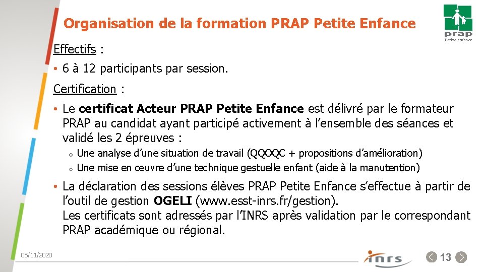 Organisation de la formation PRAP Petite Enfance Effectifs : • 6 à 12 participants