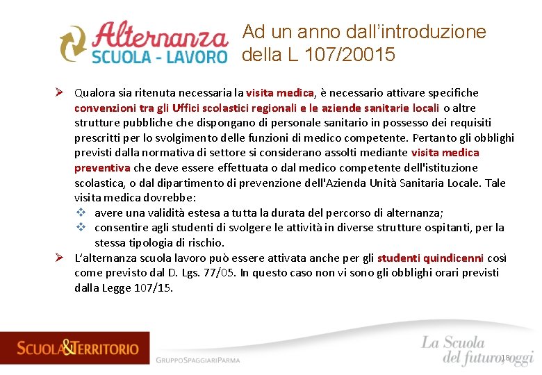 Ad un anno dall’introduzione della L 107/20015 Ø Qualora sia ritenuta necessaria la visita