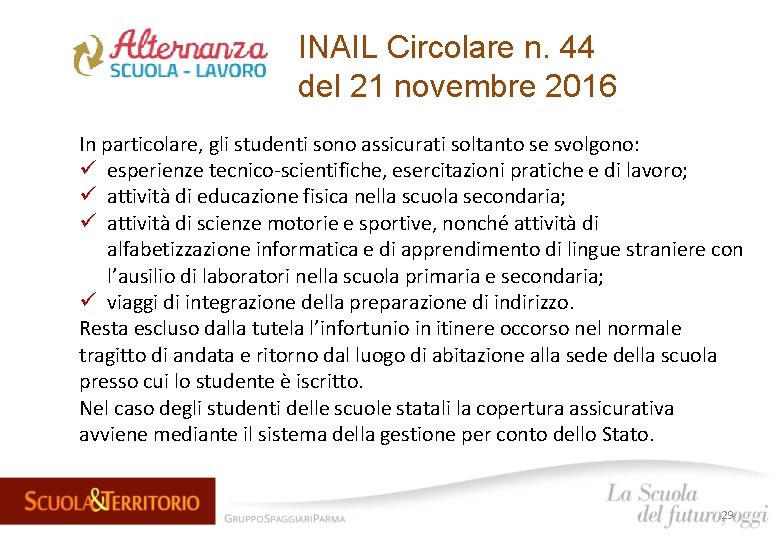 INAIL Circolare n. 44 del 21 novembre 2016 In particolare, gli studenti sono assicurati