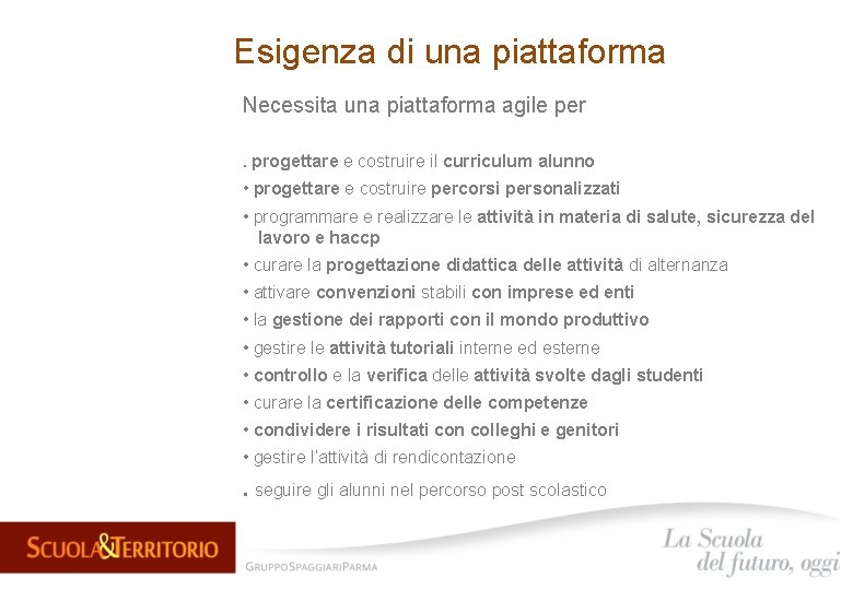 Esigenza di una piattaforma Necessita una piattaforma agile per. progettare e costruire il curriculum