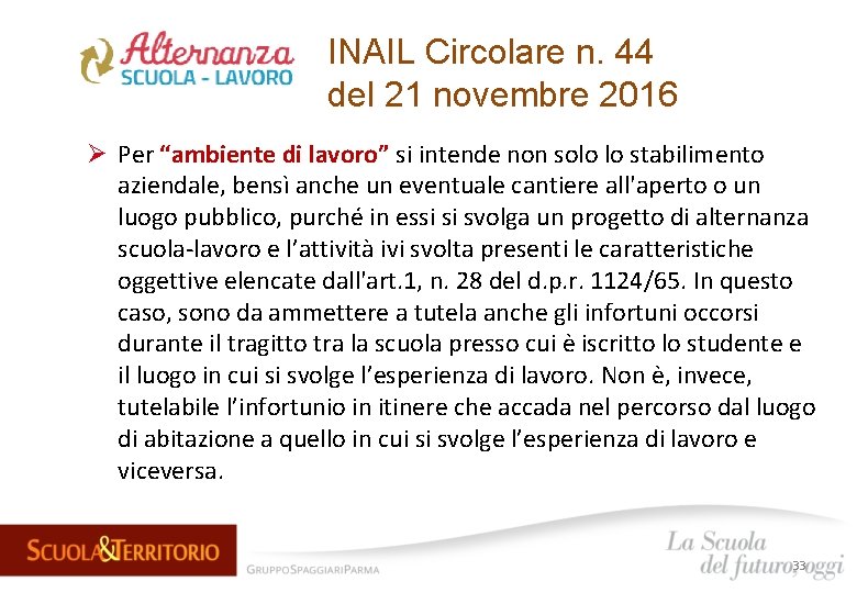 INAIL Circolare n. 44 del 21 novembre 2016 Ø Per “ambiente di lavoro” si