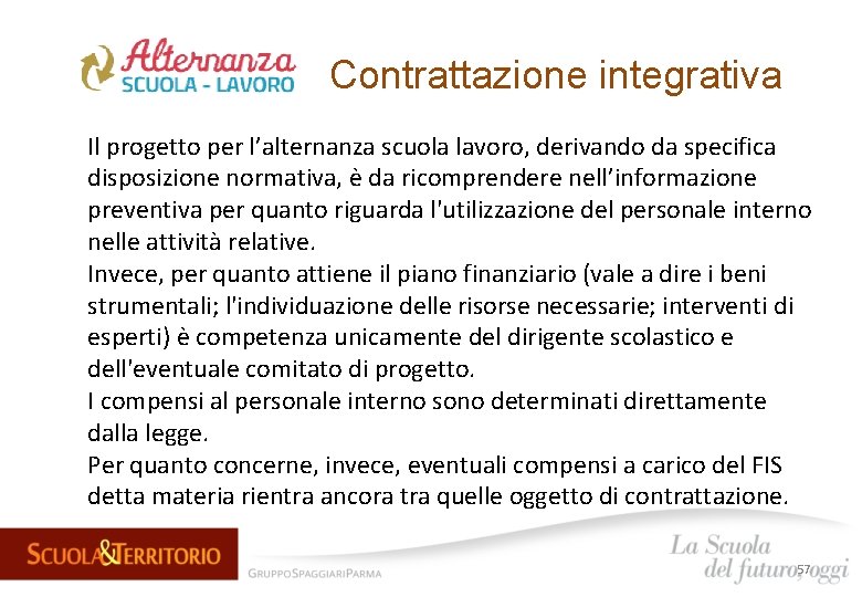 Contrattazione integrativa Il progetto per l’alternanza scuola lavoro, derivando da specifica disposizione normativa, è