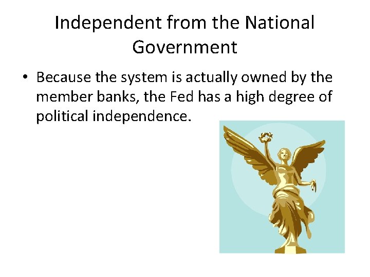 Independent from the National Government • Because the system is actually owned by the