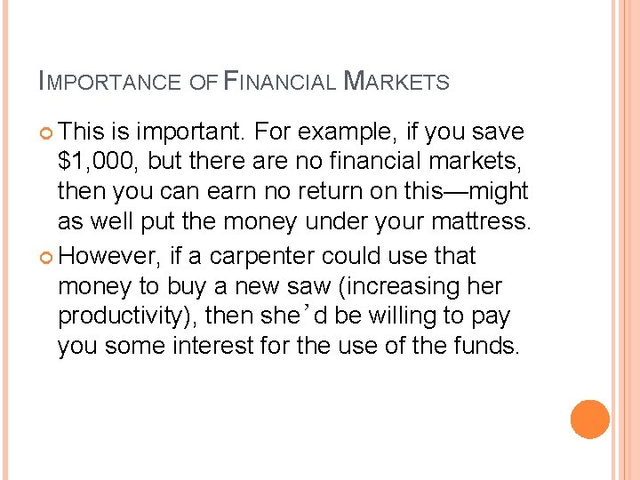 IMPORTANCE OF FINANCIAL MARKETS This is important. For example, if you save $1, 000,