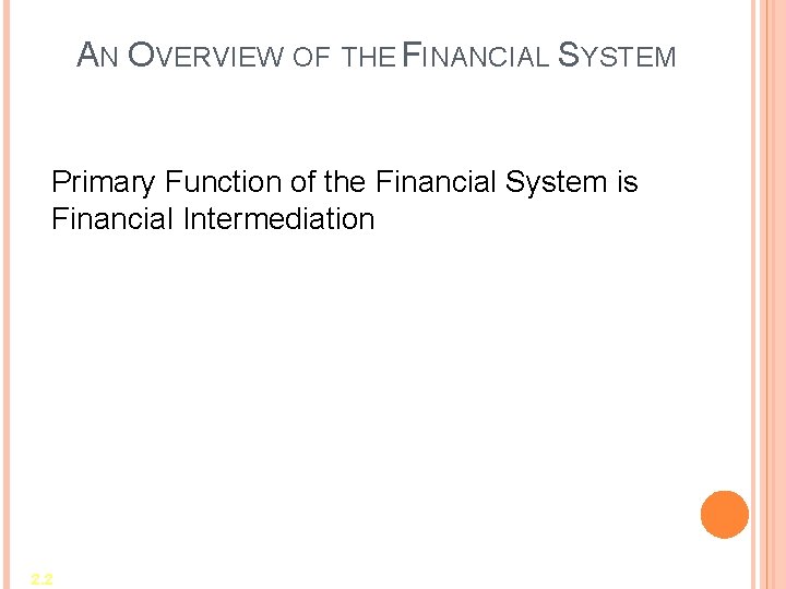 AN OVERVIEW OF THE FINANCIAL SYSTEM Primary Function of the Financial System is Financial AN OVERVIEW OF THE FINANCIAL SYSTEM Primary Function of the Financial System is Financial