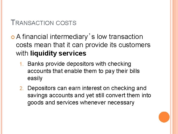 TRANSACTION COSTS A financial intermediary’s low transaction costs mean that it can provide its