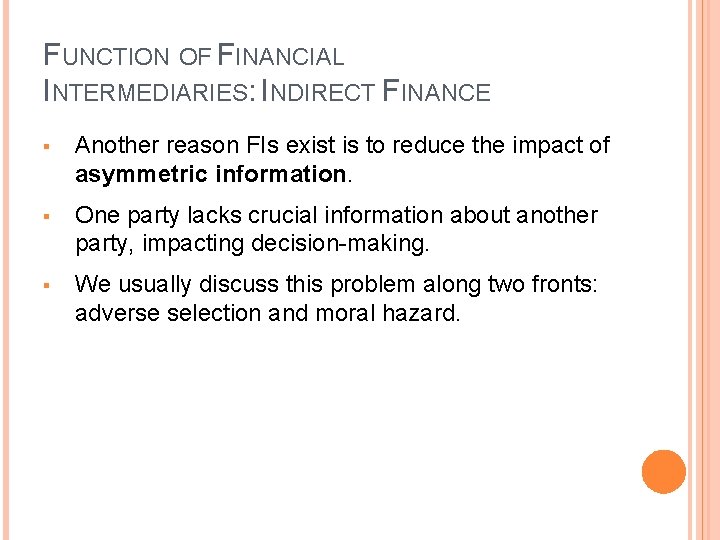 FUNCTION OF FINANCIAL INTERMEDIARIES: INDIRECT FINANCE § Another reason FIs exist is to reduce