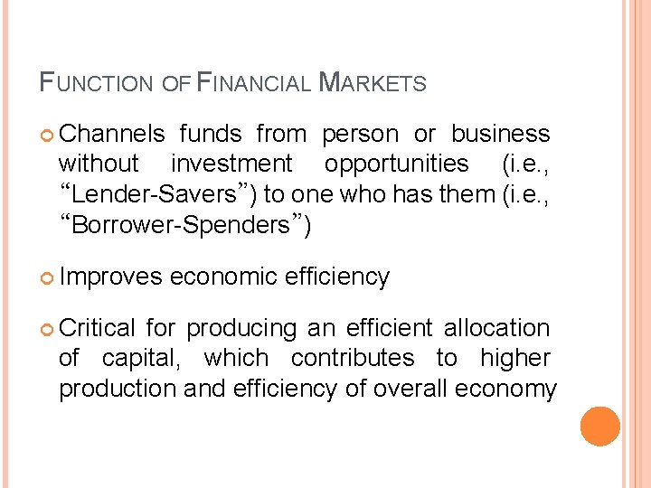 FUNCTION OF FINANCIAL MARKETS Channels funds from person or business without investment opportunities (i. FUNCTION OF FINANCIAL MARKETS Channels funds from person or business without investment opportunities (i.