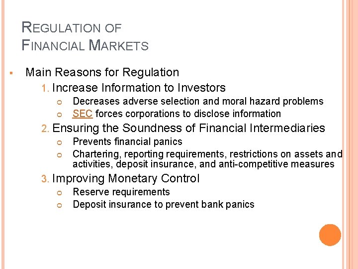 REGULATION OF FINANCIAL MARKETS § Main Reasons for Regulation 1. Increase Information to Investors