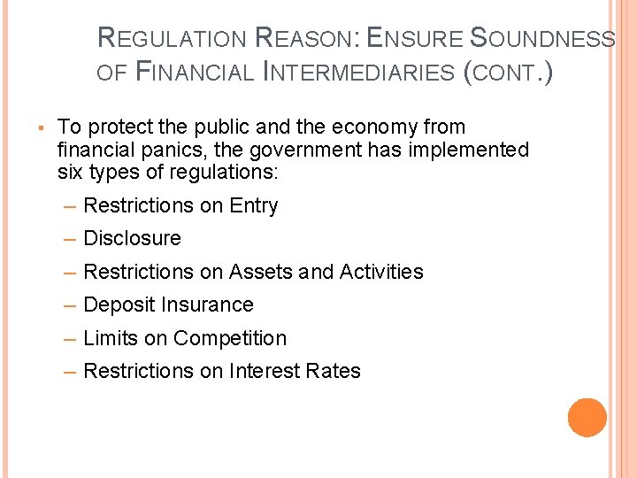 REGULATION REASON: ENSURE SOUNDNESS OF FINANCIAL INTERMEDIARIES (CONT. ) § To protect the public